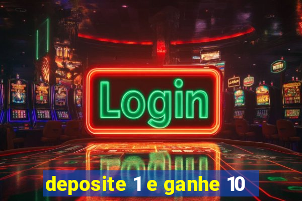 deposite 1 e ganhe 10